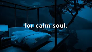 for calm soul.