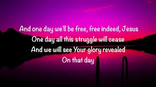 Matt Redman - One Day (When We All Get To Heaven) Lyrics