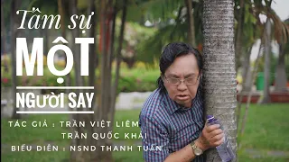 MV CA CỔ HOT 2022 || TÂM SỰ MỘT NGƯỜI SAY || TÁC GIẢ - TRẦN VIỆT LIÊM + TRẦN QUỐC KHẢI