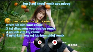 top 5 zaj nkauj remix zoo mloog (cia kuv txhob muaj koj remix)