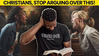 7 CONTROVERSIAL Doctrines Christians Need to STOP Arguing About...NOW!