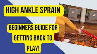 High Ankle Sprain Guide: Understanding, Fixing, and Rehabbing - Don't Make These Common Mistakes!