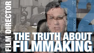 Filmmaking #12: The Truth About Filmmaking