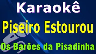 KARAOKÊ - PISEIRO ESTOUROU - OS BARÕES DA PISADINHA