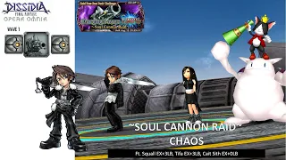 DFFOO GL (Charging 128% ~Soul Cannon Raid~ CHAOS) Squall, Tifa, Cait