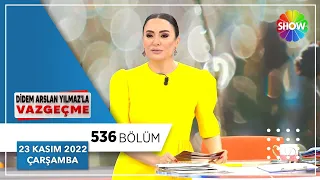 Didem Arslan Yılmaz'la Vazgeçme 536. Bölüm | 23 Kasım 2022