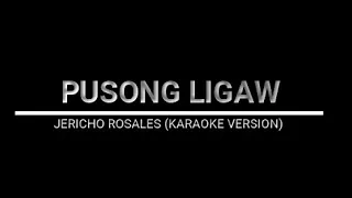 PUSONG LIGAW - JERICHO ROSALES (KARAOKE VERSION)