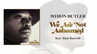 Myron Butler - We Are Not Ashamed (Official Audio) ft. Kim Burrell