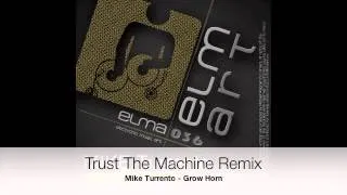 Mike Turrento   Grow Horn incl. TRUST THE MACHINE, OLIVER KUCERA & SCEPTICAL C