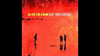 No Use For A Name - Keep The Confused [Full Album]