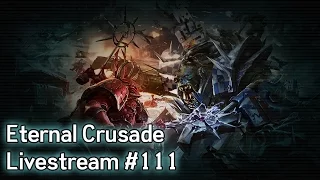 Warhammer 40K: Eternal Crusade Into the Warp Livestream - Episode 111