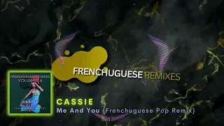 Cassie - Me and You (Frenchuguese Pop Remix) [Bonus Track]