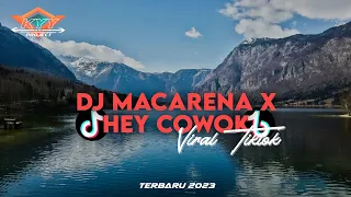 DJ MACARENA X HEY COWOK || Terbaru 2023