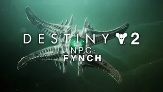 Destiny 2 - Fynch Dialogue