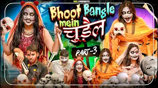 Bhoot Bangle Mein Chudail Part 3 || We 3 || Aditi Sharma