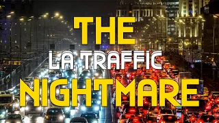 Why Is Traffic In Los Angeles So Bad? | The LA Traffic Nightmare