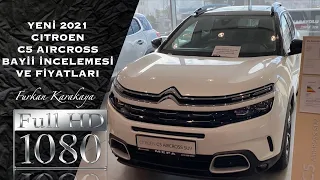 2021 CITROEN C5 AIRCROSS / SHOWROOM İNCELEMESİ VE FİYATLARI / 3008 YERİNE ALINIR MI?