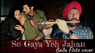 So Gaya Yeh Jahan BALLU FLUTE | COVER |