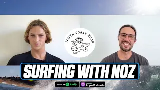 The Story of Surfing With Noz | YouTuber & Surf Coach (South Coast Kook Podcast)