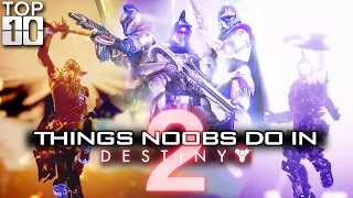 TOP TEN: Things NOOBS Do In Destiny 2!! Funny Destiny 2 Fails, Bloopers, And More! (Hilarious!)