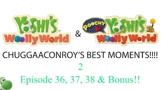 Chuggaaconroy - Best Of/Funniest Moments of Yoshi's Woolly World EP. 36, 37, 38 & Bonus