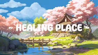 Healing Place 🌱 Lofi Keep You Safe 🌼 Lofi For Sleep / Study / Relax [ Lofi Hip-Hop - Lofi Songs ]