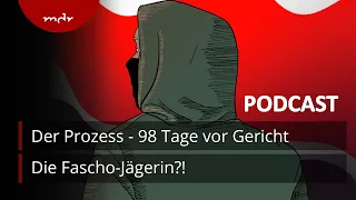 #5 Der Prozess - 98 Tage vor Gericht | Podcast Die Fascho-Jägerin?! zum Fall Lina E. | MDR