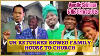 Nigerian UK returnee sowed Family house to Christ Embassy Church + Apostle Suleiman’s Private Jet