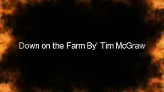 Down on the Farm By:Tim McGraw