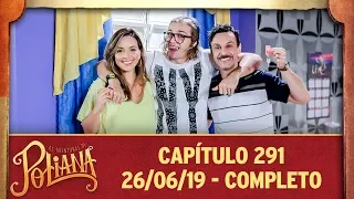 As Aventuras de Poliana | Capítulo 291 - 26/06/19, completo