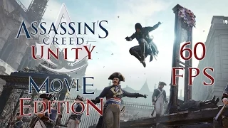 Assassin's Creed: Unity - Movie Edition (1080p 60 FPS)