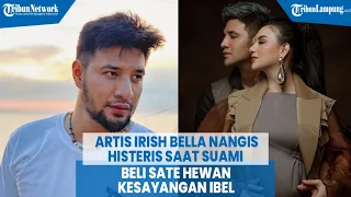 Artis Irish Bella Nangis Histeris saat Suami Beli Sate Hewan Kesayangan Ibel