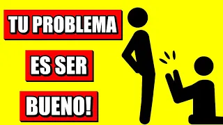 TU PROBLEMA ES SER BUENO | Date cuenta de esto antes que sea demasiado tarde | Filosofía de vida