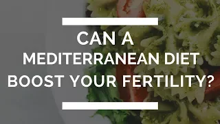 Can The Mediterranean Diet Boost Your Fertility?  | The Zita West Clinic