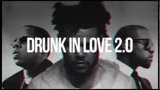 Drunk In Love 2.0 - Beyoncé Ft. The Weeknd, Kanye West & Jay Z