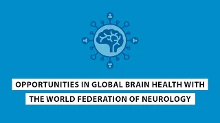 Opportunities in Global Brain Health with the World Federation of Neurology