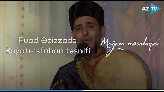 Fuad Əzizzadə - Bayatı-İsfahan təsnifi | "Muğam" müsabiqəsi