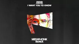 Zedd - I Want You To Know (Megaphonix Remix)