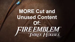MORE Cut and Unused Content of Fire Emblem: Three Houses