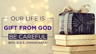 Our life is Gift from God Be Careful | Dr DGS Dhinakaran | Jesus Calls