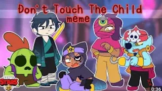 Don't Touch the child Meme—[Brawl Stars]