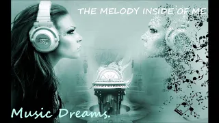 ❤THE MELODY INSIDE OF ME (МУЗЫКА ВНУТРИ МЕНЯ) ПРОСТО ОЧЕНЬ КРАСИВАЯ МУЗЫКА БЕЗ СЛОВ!!!❤