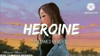 Mind Relaxing Song || Lofi Mashup || Heroine Song || Slowed Reverb || Love song || Magical Music 01