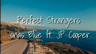 Perfect Strangers - Jonas Blue ft.  JP Cooper (Lyrics)