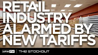 Retail industry alarmed by new tariffs | The Stockout