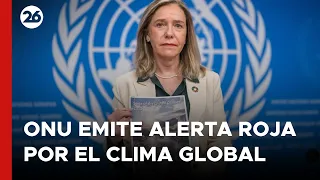 La ONU emite una alerta roja por el clima mundial | #26Global