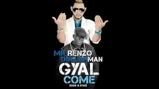 Gyal Come - Mr Renzo featuring Dollarman | Dancehall