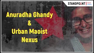 Anuradha Gandhi | Urban Maoist Nexus | Capt Smita Gaikwad