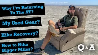 Why I’m Returning to the AT, My Used Gear, Post Hike Recovery, & Hiking Bigger Miles… Q&A