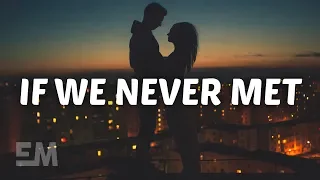 John K - If We Never Met (Lyrics)